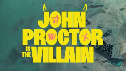 John Proctor Is The Villian (ny)